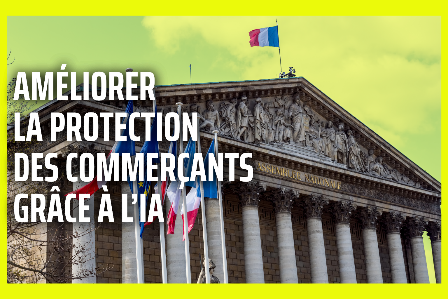 Assemblée nationale française avec drapeaux et message sur la protection des commerçants grâce à l’intelligence artificielle